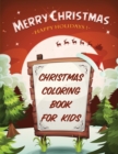 Merry Christmas Happy Holidays Christmas Coloring Book For Kids : Holiday Celebration Crafts and Games Easy Fun Relaxing - Book