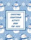 Christmas Countdown Activity Book For Kids : Ages 4-10 Dear Santa Letter Wish List Gift Ideas - Book
