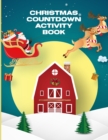 Christmas Countdown Activity Book : For Kids - Ages 4-10 - Dear Santa Letter - Wish List - Gift Ideas - Book
