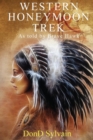 Western Honeymoon Trek : As Told by Brave Hawk - eBook