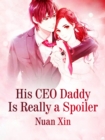 His CEO Daddy Is Really a Spoiler - eBook