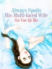 Always Spoils His Multi-faced Wife - eBook