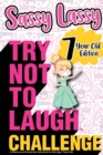 The Try Not to Laugh Challenge Sassy Lassy - 7 Year Old Edition : A Hilarious and Interactive Joke Book for Girls Age 7 Years Old - Book