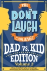 The Don't Laugh Challenge - Dad vs. Kid Volume 2 : A Punny Joke Book Battle for Dads and Kids of All Ages With Knock-Knock Jokes, Puns, One-Liners, and Silly Scenarios - Book