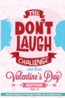 The Don't Laugh Challenge Valentine's Day Gifts for Kids Edition : Valentines Gifts for Kids Ages 6-12 With Jokes and Silly Scenarios - Book