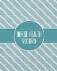 Horse Health Record : Care & Information Book, Riding & Training Activities Log Diary, Daily Feeding Journal, Competition Records - Book
