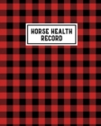 Horse Health Record : Care & Information Book, Riding & Training Activities Log, Daily Feeding Journal, Competition Records, Buffalo Plaid - Book