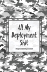 All My Deployment Shit, Deployment Journal : Soldier Military Pages, For Writing, With Prompts, Record Deployed Memories, Write Ideas, Thoughts & Feelings, Lined Notes, Gift, Notebook - Book