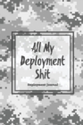 All My Deployment Shit, Deployment Journal : Soldier Military Service Pages, For Writing, With Prompts, Deployed Memories, Write Ideas, Thoughts & Feelings, Lined Notes, Gift, Notebook - Book