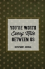 You're Worth Every Mile Between Us, Deployment Journal : Soldier Military Pages, For Writing, With Prompts, Deployed Memories, Write Ideas, Thoughts & Feelings, Lined Notes, Gift, Notebook - Book