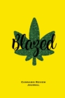 Blazed, Cannabis Review Journal : Marijuana Logbook, With Prompts, Weed Strain Log, Notebook, Blank Lined, Ruled Writing Notes, Book, Gift, Diary - Book