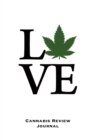 Love, Cannabis Review Journal : Marijuana Logbook, With Prompts, Weed Strain Log, Notebook, Blank Lined Writing Notes, Book, Gift, Diary - Book