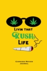 Livin That Kush Life, Cannabis Review Journal : Marijuana Logbook, With Prompts, Weed Strain Log, Notebook, Blank Lined Writing Notes, Book, Gift, Diary - Book