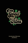 Good Vibes, Cannabis Review Journal : Marijuana Logbook, With Prompts, Weed Strain Log, Notebook, Blank Lined Writing Notes, Book, Gift, Diary - Book