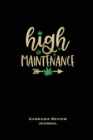 High Maintenance, Cannabis Review Journal : Marijuana Logbook, With Prompts, Weed Strain Log, Notebook, Blank Lined Writing Notes, Book, Gift, Diary - Book