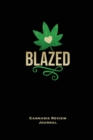 Blazed, Cannabis Review Journal : Marijuana Logbook, With Prompts, Weed Strain Log, Notebook, Blank Lined Writing Notes, Book, Gift, Diary - Book