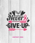 NEVER GIVE UP, BREAST CANCER CHEMOTHERAP - Book