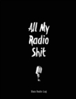 All My Radio Shit, Ham Radio Log : Amateur Station, Operator Logbook Notes, Contact Operators, Notebook, Track Power Frequency Test, Radiowave Book, School, Keeper Journal - Book