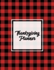 Thanksgiving Planner : Ultimate Personal Organizer, Plan Meal, Weekly Agenda Notes Pages, Gift, Friends & Family, Thanksgiving Day Journal, Notebook, Book - Book