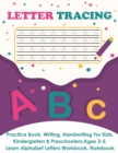Letter Tracing : Practice Book, Writing Page, Handwriting For Kids, Kindergarten & Preschoolers, Ages 3-5, Learn & Write Uppercase & Lowercase Pages, Alphabet Letters Workbook, Notebook - Book