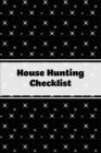 House Hunting Checklist : New Home Buying, Keep Track Of Important Property Details, Features & Notes, Real Estate Homes Buyers, Notebook, Properties Planner, Journal - Book