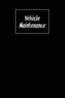 Vehicle Maintenance : Repairs Log, Track Car Or Truck Mileage Book, Keep Track Of Service Record For Cars & Trucks Notebook, Journal - Book