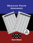 Mexican Train Score Sheets : Dominoes, Chicken Foot Game Details Score Pad, Keep Track & Record Scores Pages, Book, Games Scorebook - Book