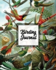 Birding Journal : Bird Watching Log Book, Birds Actions Notebook, Birder's & Bird Lover Gift, Adults & Kids, Personal Birdwatching Field Notes, Sightings & Experience, Keep Record - Book