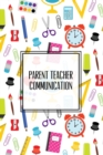Parent Teacher Communication : Teachers Student Contact Log, Record Information Book, Email, Phone, Or In-Person Meetings & Conferences Notes Pages, Logbook, Journal - Book