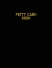 Petty Cash Book : Voucher Log, Balance Record, Keep Track Of Small Business Accounts & Personal Accounting Ledger, Expenses & Income Bookkeeping Journal - Book