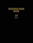 Reservations Book : Restaurant Reservation Record, Guest Table Log, Restaurants Hostess Booking, Journal, Notebook, Logbook - Book