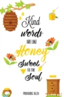 Kind Words Are Like Honey Sweet To The Soul, Proverbs day 16 24, Kindness Journal : Record & Write Your Acts Of Kindness & Things Every Day, Gift, Notebook, Diary - Book