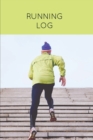 Running Log : Daily Training Journal & Personal Run Record Book Can Track Distance, Time & More, Runners Gift, Diary - Book
