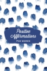 Positive Affirmations For Women : Affirmation, Journal, Self Beliefs Notebook, Book, Blank Lined With Writing Prompts, Gift - Book