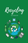 Recycling Notebook : Zero Waste Diary, Protect Earth Log, Reduce Trash Book, Reuse Journal, Writing Your Recycle Ideas List & Notes, Gift For Kids & Adults, Personal, Home or School - Book