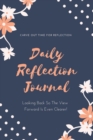 Daily Reflection Journal : Every Day Gratitude & Reflections Book For Writing About Life, Practice Positive Self Exploration, Adults & Kids Gift - Book