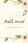 Health Journal : Daily Record & Track Medical, Dental, Food, Exercise, Weight, Mental, Fitness, Mood, Diet Log Book, Every Day Life, Tracker, Gift, Planner - Book
