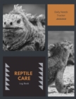 Reptile Care Log Book : Pet Health Tracker, Gift, Record & Track Daily Needs, Pets Owner, Journal - Book