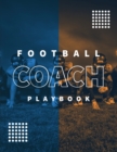 Football Coach Playbook : Undated Notebook, Record Statistics Sheets For 20 Games, Game Journal, Coaching & Training, Notes, 20 Blank American Football Field Templates, Gift, Book - Book
