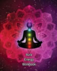 Aura Energy Workbook : Auras Energy Healing, Spiritual, Reader Can Track Client Reading, New Age Therapists, Healers - Book