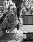 Barrel Racing Log Book - Book