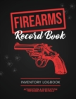 Firearms Record Book : Firearm Log, Acquisition & Disposition Information Details, Personal Gun Inventory Logbook - Book