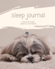 Sleep Journal : Daily Log Sleep Time, Woke Time, Track Exercise Activities, Water Intake Tracker, Notebook, Book - Book