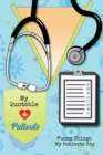 My Quotable Patients : Funny Things My Patients Say, Nurse Gag Gift, Nurses Journal, Notebook - Book