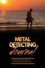 Metal Detecting Journal : Record Detector Machine & Settings Used, Keep Track Of Treasure, Finds & Items Found Pages, Log Location, Notes, Detectorists Gift, Notebook, Book - Book