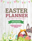 Easter Planner : Easter Sunday Organizer, Eggs, Basket, And Bunny, Holiday Gifts - Book