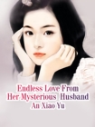 Endless Love From Her Mysterious  Husband - eBook