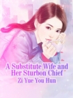 A Substitute Wife and Her Sturbon Chief - eBook