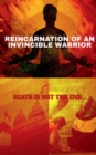 Reincarnation of an invincible warrior : Death is not the end of life. - Book
