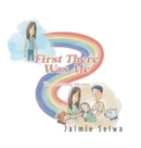 First There Was Me : The Journey to You - Book